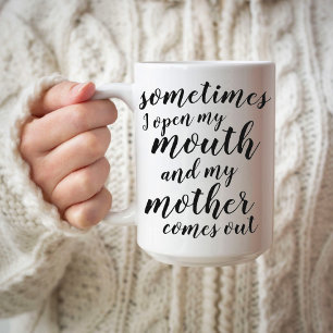 Taza De Café A veces abro la boca y mi madre sale