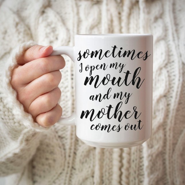 Taza De Café A veces abro la boca y mi madre sale (Subido por el creador)