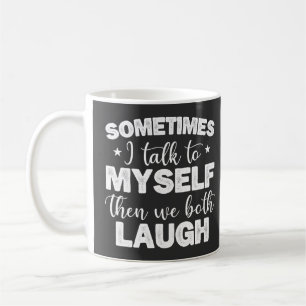 Taza De Café A veces hablo conmigo mismo y luego ambos nos reím