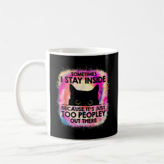 Taza De Café A Veces Me Mantengo Dentro Porque Es Demasiado Peo