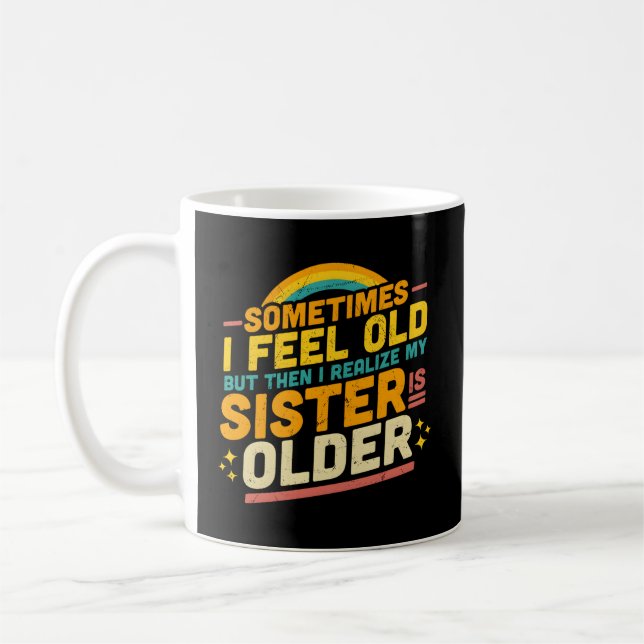 Taza De Café A Veces Me Siento Vieja Pero Entonces Me Doy Cuent (Izquierda)