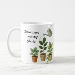 Taza De Café A Veces Mojo Mis Plantas