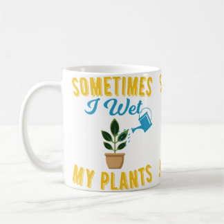 Taza De Café A veces mojo mis plantas Camiseta divertida de jar
