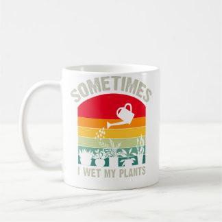 Taza De Café A veces mojo mis plantas Jardinero divertido retro