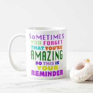 Taza De Café A Veces Olvidas Que Eres Increíble