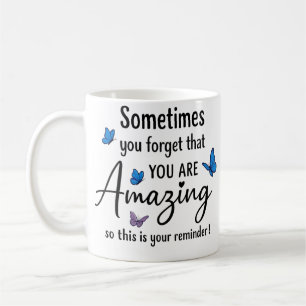 Taza De Café A veces olvidas que eres increíble