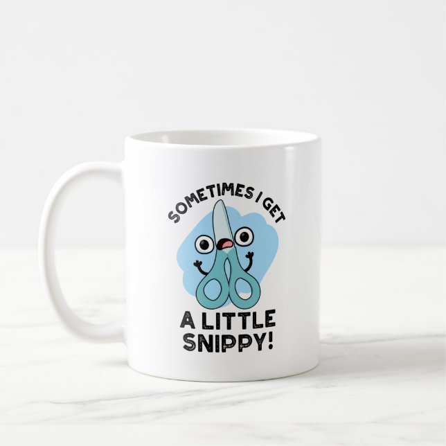 Taza De Café A Veces Recibo Un Pequeño Snippy Gracioso Pun (Izquierda)