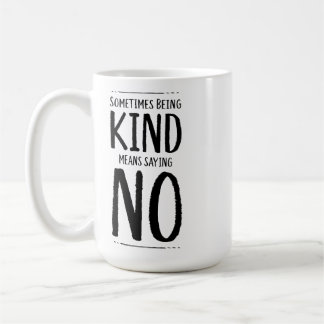 Taza De Café A Veces Ser Amable Significa Decir No