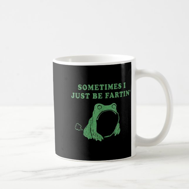 Taza De Café A veces simplemente estoy soltando pedos Rana Meme (Derecha)