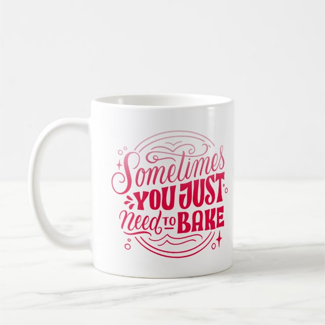 TAZA DE CAFÉ A VECES SÓLO NECESITAS BAKE (Izquierda)