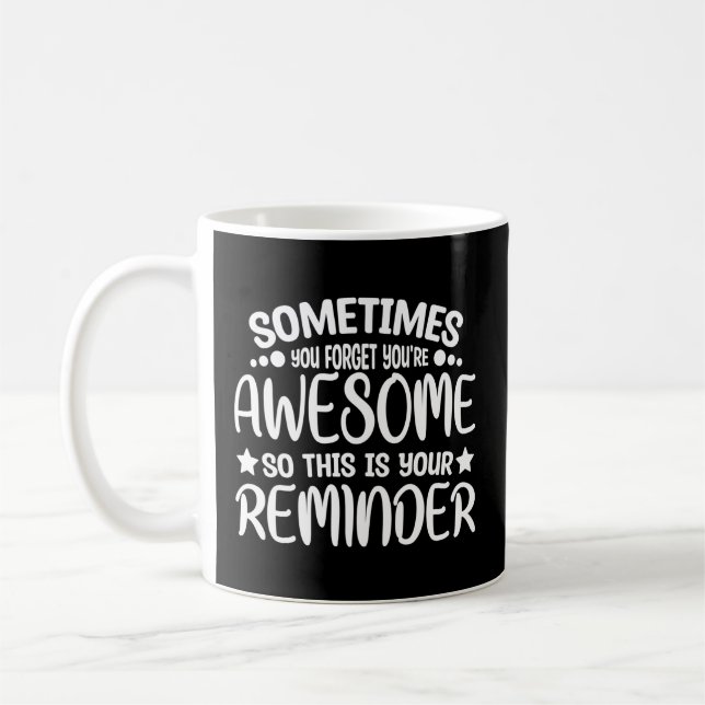 Taza De Café A Veces Te Olvidas De Que Eres Increíble, Así Que  (Izquierda)