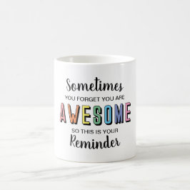 Taza De Café A veces te olvidas de que eres increíble y motivac