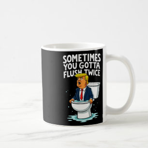 Taza De Café A Veces Tienes Que Flush Dos Veces 1