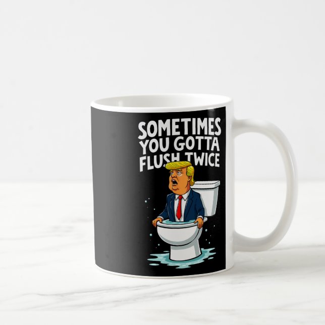 Taza De Café A Veces Tienes Que Flush Dos Veces 1 (Derecha)