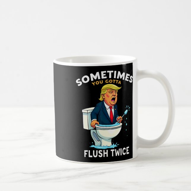 Taza De Café A Veces Tienes Que Flush Dos Veces 4 (Derecha)
