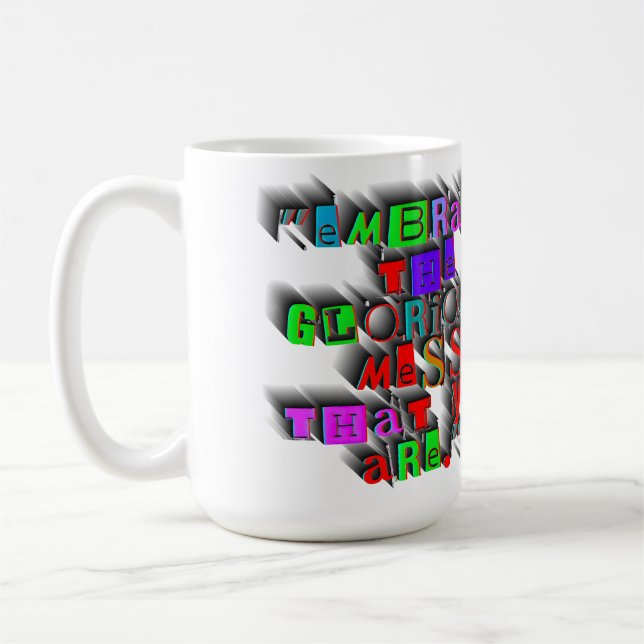 TAZA DE CAFÉ "ABRAZA EL DESAFÍO GLORIOSO QUE ERES" DISEÑO. (Izquierda)