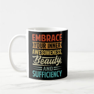 Taza De Café Abraza Su Belleza Y Suficiencia De Adorescencia In