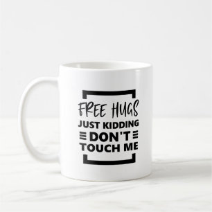 Taza De Café Abrazos gratis solo bromeando No me toques.