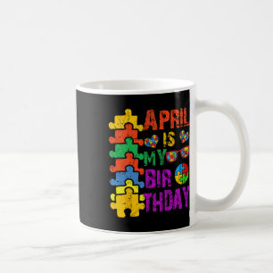 Taza De Café Abril Es Mi Cumpleaños Sí Todo El Mes Autismo Aw