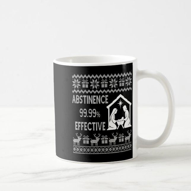 Taza De Café Abstinence 99.99 Percent Effective Nativity Ugly C (Derecha)