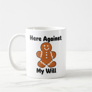 Taza De Café Acá Es Gracioso Contra Mi Voluntad De Gingerbread 