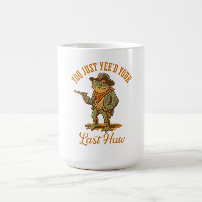 Taza De Café Acabas de Yee'ear tu último Haw (Centro)