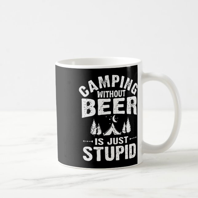 Taza De Café Acampar sin cerveza es simplemente estúpido  (Derecha)