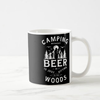 Taza De Café Acampar sin cerveza es solo sentarse en el bosque