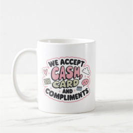 Taza De Café Aceptamos efectivo, tarjeta y cumplidos