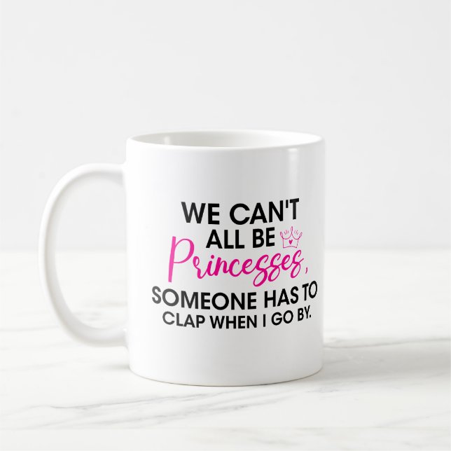 Taza De Café Actitud de princesa No todos podemos ser princesas (Izquierda)