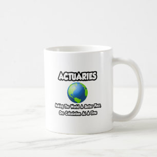 Taza De Café Actuarios...Haciendo del mundo un lugar mejor