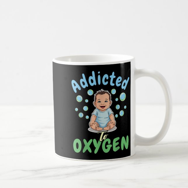 Taza De Café Addicted To Oxygen Baby Funny Bubbles Quote Gift  (Derecha)