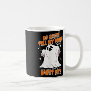 Taza De Café Adelante Dile A Mi Mamá Qué Va A Hacer Asustarme