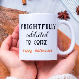 Taza De Café Adicto Con Miedo Al Café Halloween
