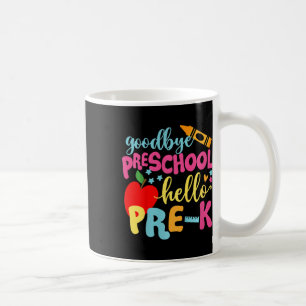 Taza De Café Adiós jardín de infancia Hola Pre-k De vuelta al c