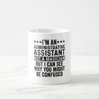 Taza De Café Administrative Assistant Not A Magician Funny