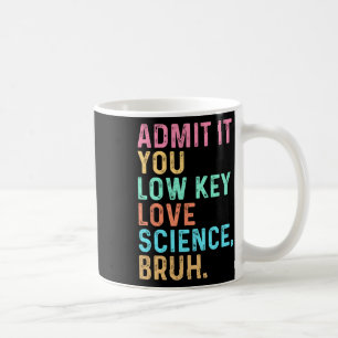 Taza De Café Admítelo, amas la ciencia en secreto, hermano, cie