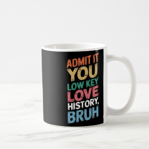Taza De Café Admítelo, amas la historia en secreto, hermano, di