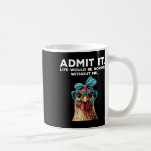 Taza De Café Admítelo La Vida Sería Aburrida Sin Mi Pollo F