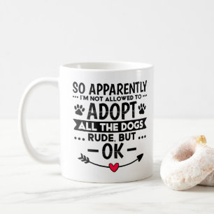 Taza De Café Adopta a todos los perros divertido sarcástico