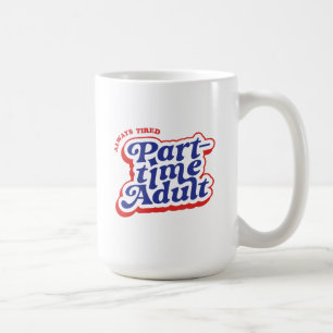 Taza De Café Adulto a tiempo parcial