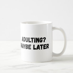 Taza De Café Adultos quizás más tarde