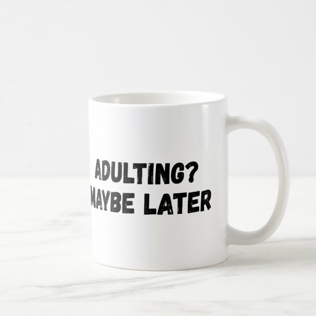 Taza De Café Adultos quizás más tarde (Derecha)