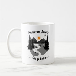 Taza De Café Adventure awaits lets go and find it