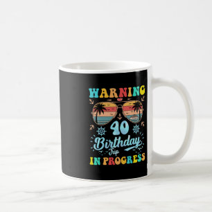 Taza De Café Advertencia Cumpleaños 40 Viaje En Curso Divertido