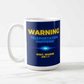 Taza De Café Advertencia La Teleportación Ocurre Espera, ¿Dónde