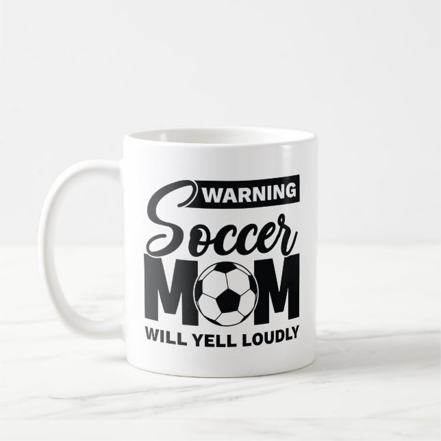 Taza De Café Advertencia: Mamá de fútbol gritará fuerte (Izquierda)