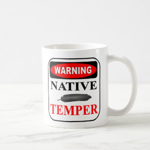 TAZA DE CAFÉ ADVERTENCIA NATIVA TEMPER PERSONALIZADO CAFÉ MUG