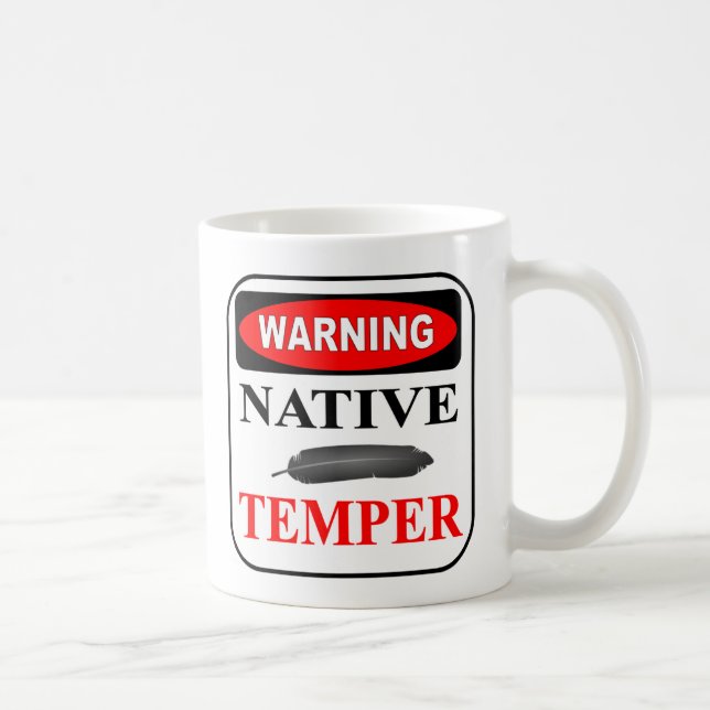 TAZA DE CAFÉ ADVERTENCIA NATIVA TEMPER PERSONALIZADO CAFÉ MUG (Derecha)