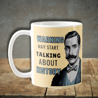 Taza De Café Advertencia puede empezar a hablar de historia, hi